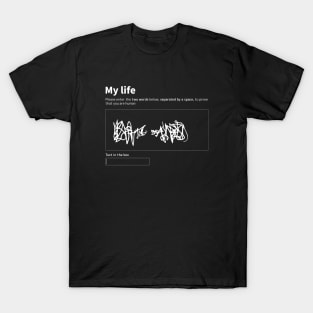 My life is like this complex captcha T-Shirt